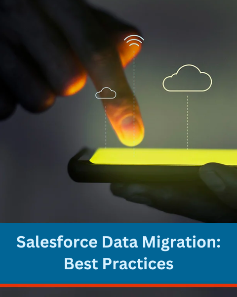 Salesforce Data Migration Best Practices