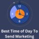 Best Time of Day To Send Marketing Email