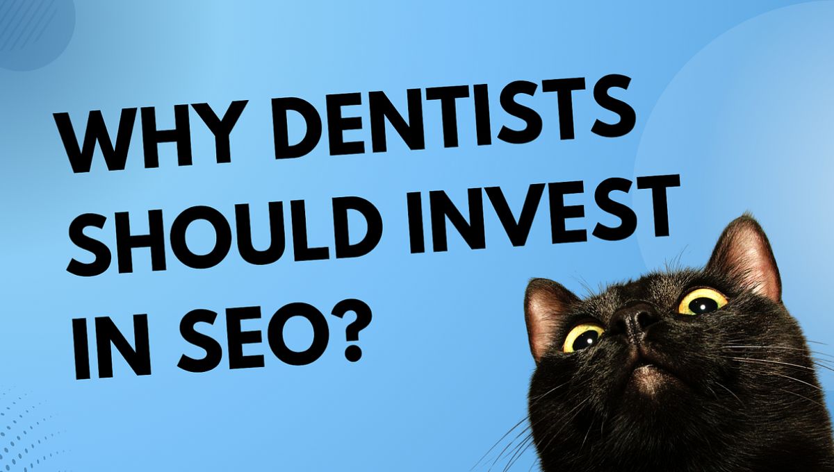 Why dentists should invest in SEO